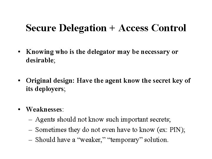 Secure Delegation + Access Control • Knowing who is the delegator may be necessary