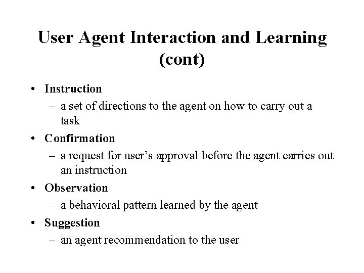 User Agent Interaction and Learning (cont) • Instruction – a set of directions to