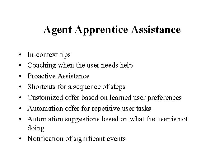 Agent Apprentice Assistance • • In-context tips Coaching when the user needs help Proactive