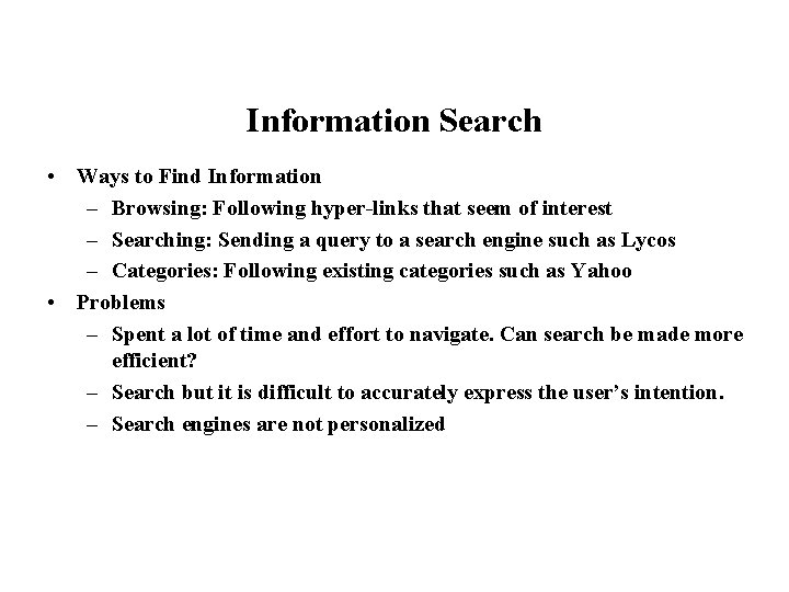 Information Search • Ways to Find Information – Browsing: Following hyper-links that seem of