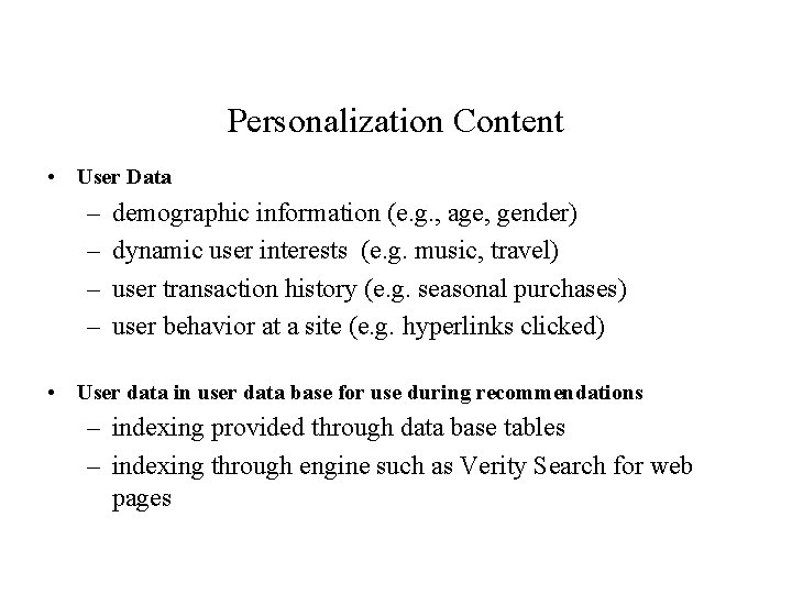 Personalization Content • User Data – – demographic information (e. g. , age, gender)