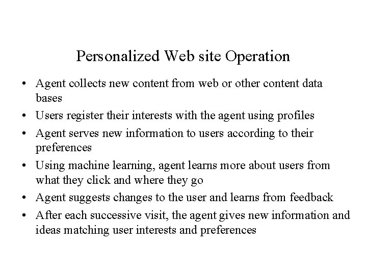 Personalized Web site Operation • Agent collects new content from web or other content