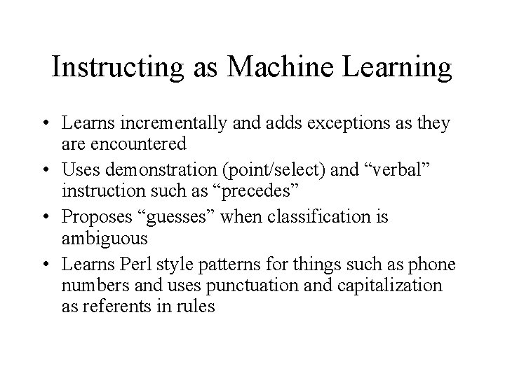 Instructing as Machine Learning • Learns incrementally and adds exceptions as they are encountered