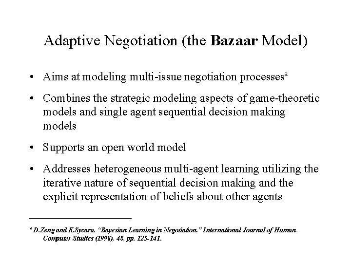 Adaptive Negotiation (the Bazaar Model) • Aims at modeling multi-issue negotiation processesª • Combines