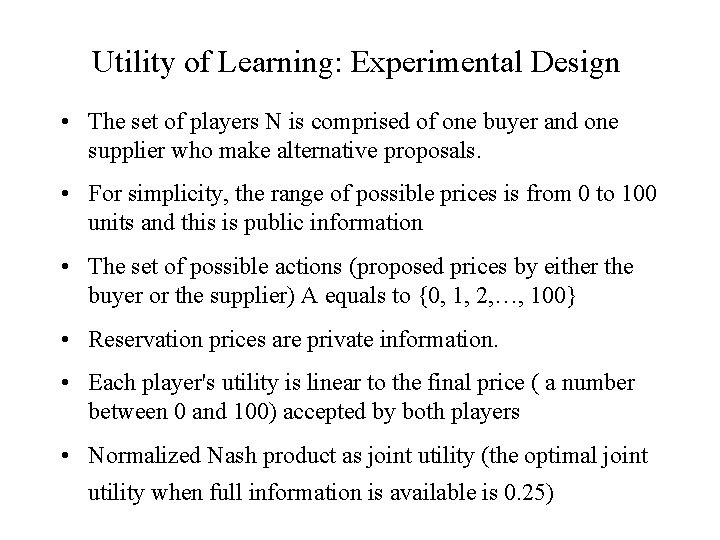 Utility of Learning: Experimental Design • The set of players N is comprised of