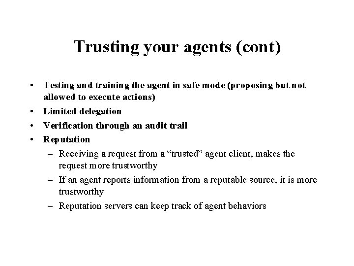 Trusting your agents (cont) • Testing and training the agent in safe mode (proposing