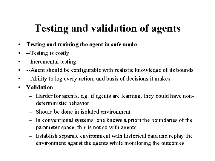 Testing and validation of agents • • • Testing and training the agent in