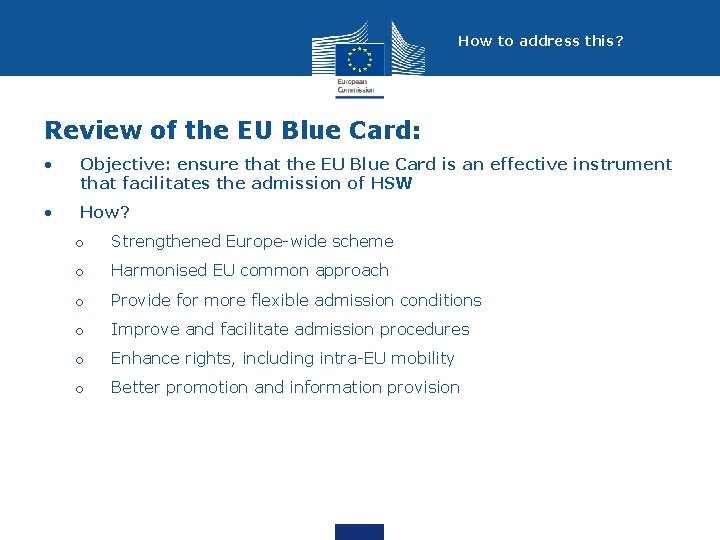 How to address this? Review of the EU Blue Card: • Objective: ensure that