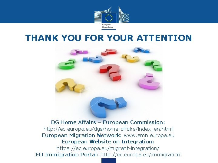 THANK YOU FOR YOUR ATTENTION DG Home Affairs – European Commission: http: //ec. europa.