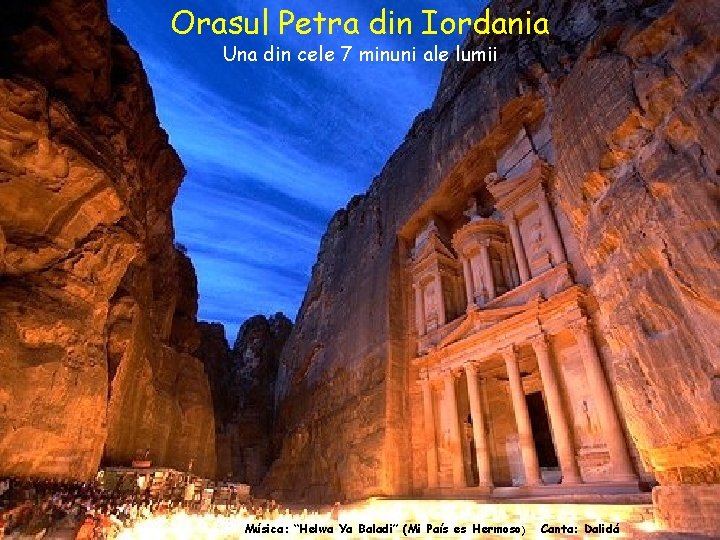 Orasul Petra din Iordania Una din cele 7 minuni ale lumii Música: “Helwa Ya