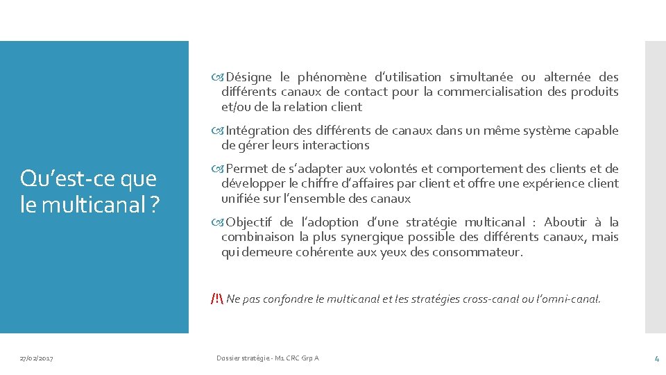  Désigne le phénomène d’utilisation simultanée ou alternée des différents canaux de contact pour