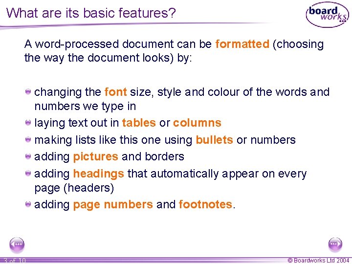 What are its basic features? A word-processed document can be formatted (choosing the way What are its basic features? A word-processed document can be formatted (choosing the way