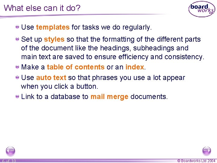 What else can it do? Use templates for tasks we do regularly. Set up What else can it do? Use templates for tasks we do regularly. Set up