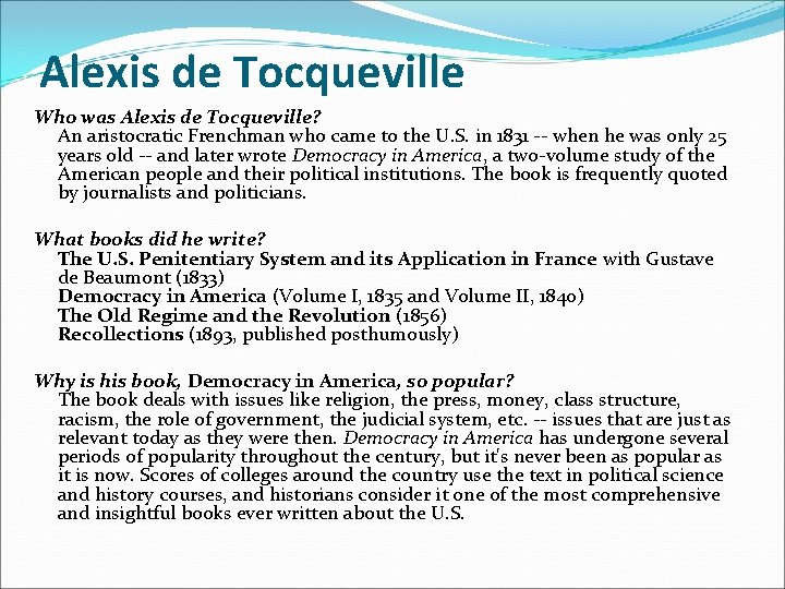 Alexis de Tocqueville Who was Alexis de Tocqueville? An aristocratic Frenchman who came to