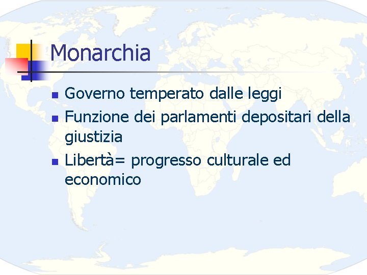 Monarchia n n n Governo temperato dalle leggi Funzione dei parlamenti depositari della giustizia