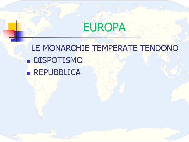 EUROPA LE MONARCHIE TEMPERATE TENDONO n DISPOTISMO n REPUBBLICA 