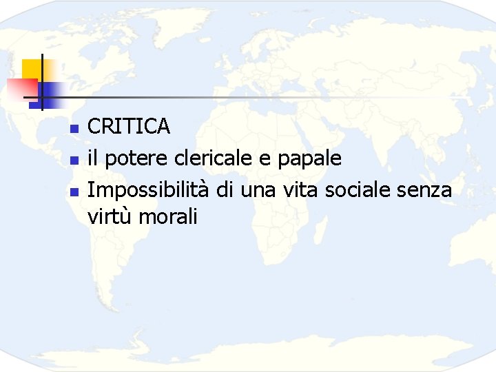 n n n CRITICA il potere clericale e papale Impossibilità di una vita sociale