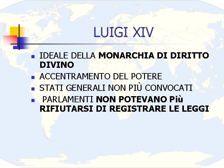 LUIGI XIV n n IDEALE DELLA MONARCHIA DI DIRITTO DIVINO ACCENTRAMENTO DEL POTERE STATI