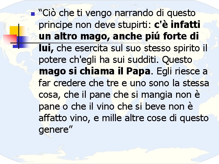 n “Ciò che ti vengo narrando di questo principe non deve stupirti: c'è infatti