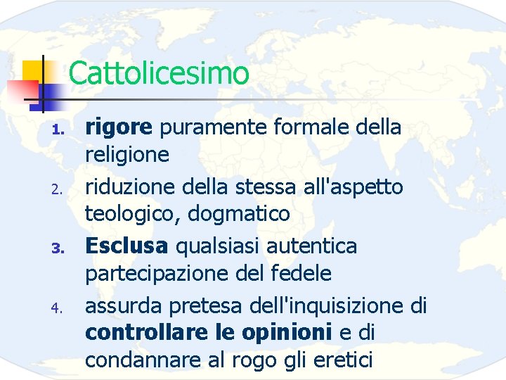 Cattolicesimo 1. 2. 3. 4. rigore puramente formale della religione riduzione della stessa all'aspetto