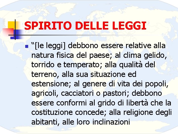 SPIRITO DELLE LEGGI n “[le leggi] debbono essere relative alla natura fisica del paese;