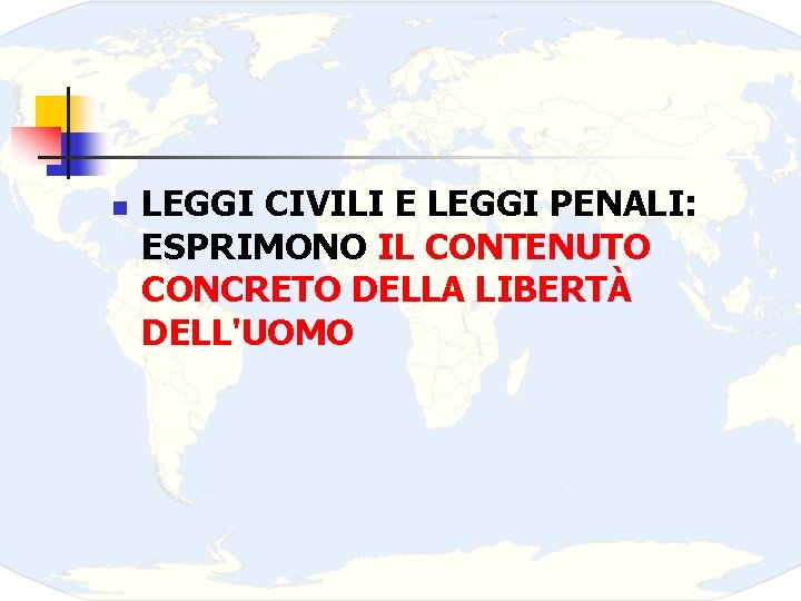 n LEGGI CIVILI E LEGGI PENALI: ESPRIMONO IL CONTENUTO CONCRETO DELLA LIBERTÀ DELL'UOMO 