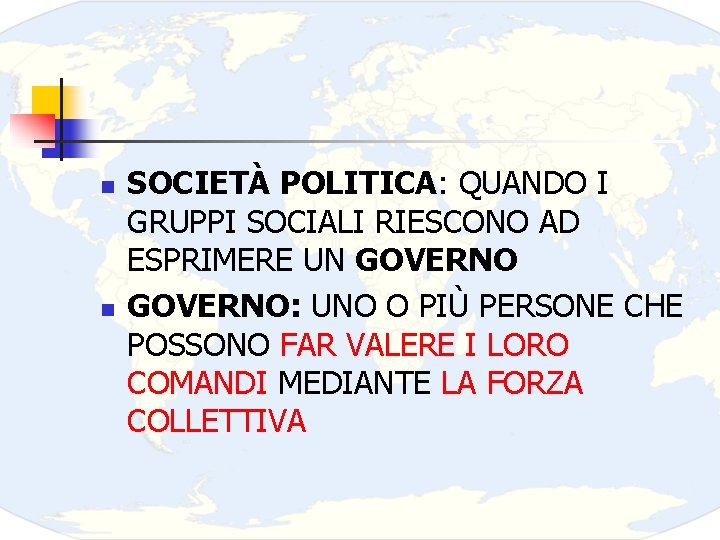 n n SOCIETÀ POLITICA: QUANDO I GRUPPI SOCIALI RIESCONO AD ESPRIMERE UN GOVERNO: UNO