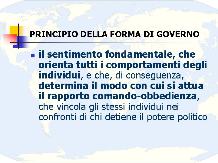 PRINCIPIO DELLA FORMA DI GOVERNO n il sentimento fondamentale, che orienta tutti i comportamenti