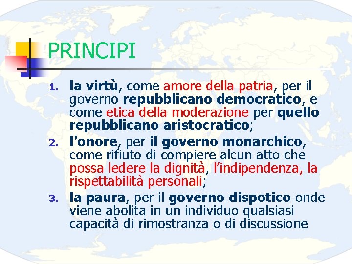 PRINCIPI 1. 2. 3. la virtù, come amore della patria, per il governo repubblicano