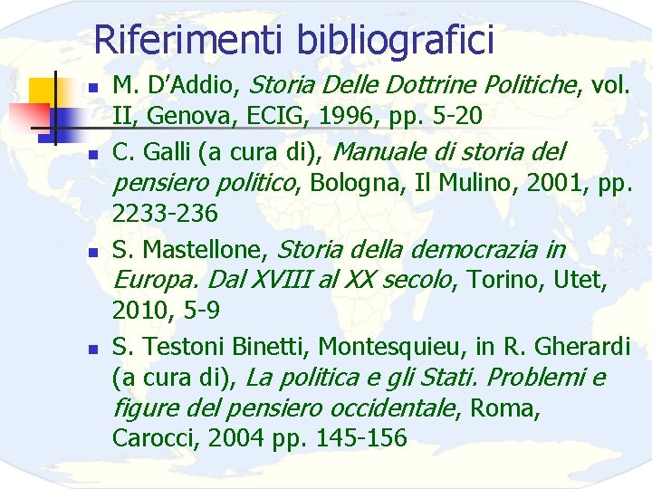 Riferimenti bibliografici n n M. D’Addio, Storia Delle Dottrine Politiche, vol. II, Genova, ECIG,