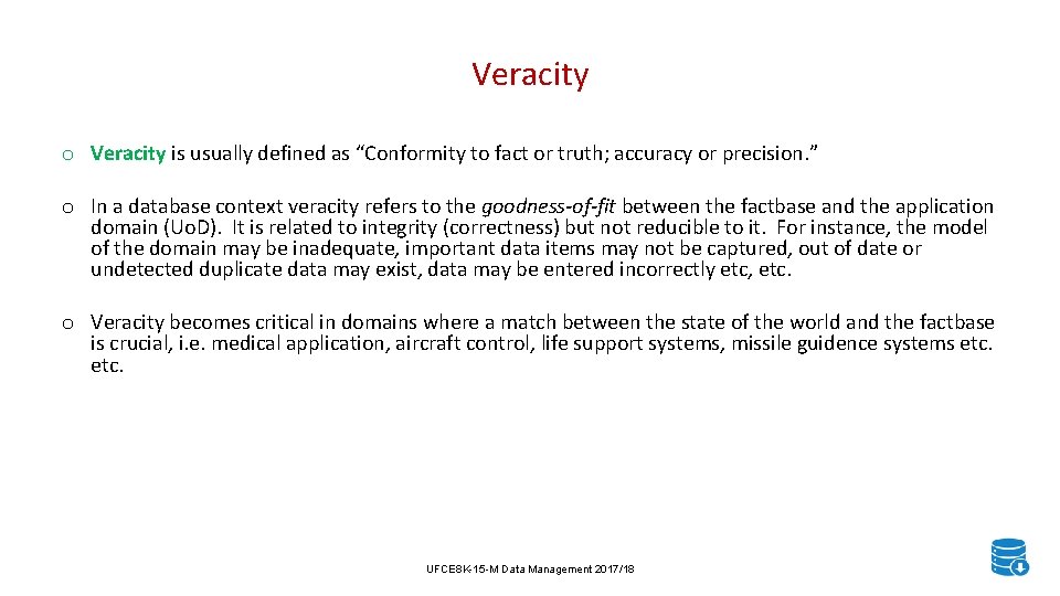 Veracity o Veracity is usually defined as “Conformity to fact or truth; accuracy or Veracity o Veracity is usually defined as “Conformity to fact or truth; accuracy or