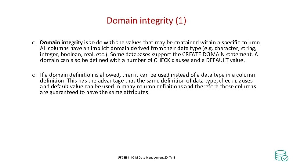 Domain integrity (1) o Domain integrity is to do with the values that may Domain integrity (1) o Domain integrity is to do with the values that may