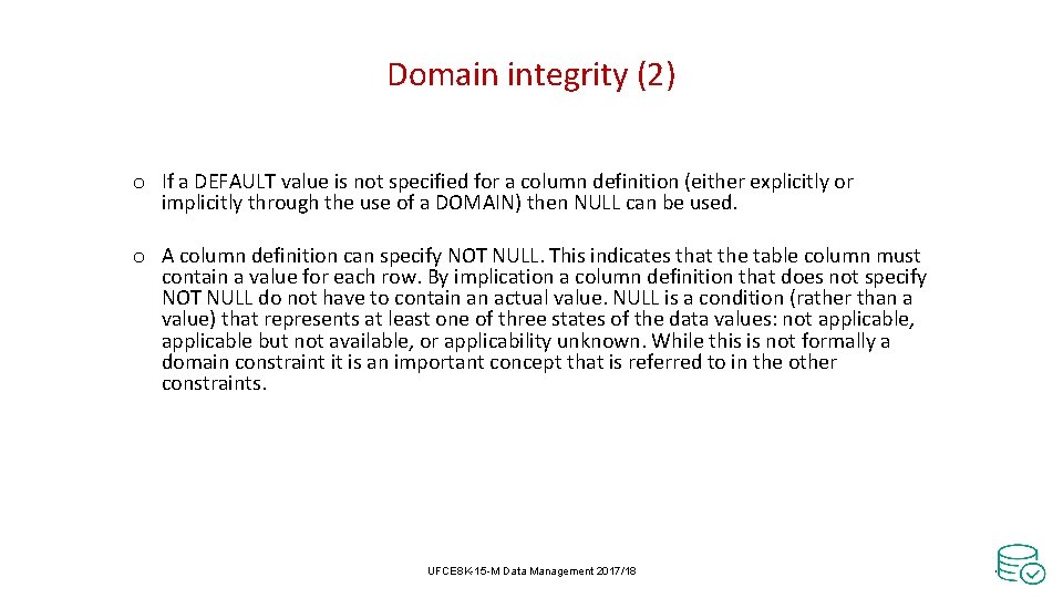 Domain integrity (2) o If a DEFAULT value is not specified for a column Domain integrity (2) o If a DEFAULT value is not specified for a column