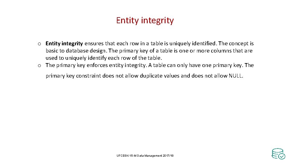 Entity integrity o Entity integrity ensures that each row in a table is uniquely Entity integrity o Entity integrity ensures that each row in a table is uniquely