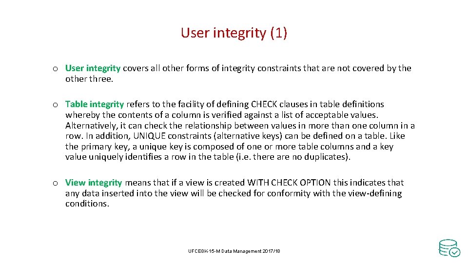 User integrity (1) o User integrity covers all other forms of integrity constraints that User integrity (1) o User integrity covers all other forms of integrity constraints that