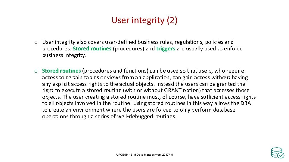 User integrity (2) o User integrity also covers user-defined business rules, regulations, policies and User integrity (2) o User integrity also covers user-defined business rules, regulations, policies and