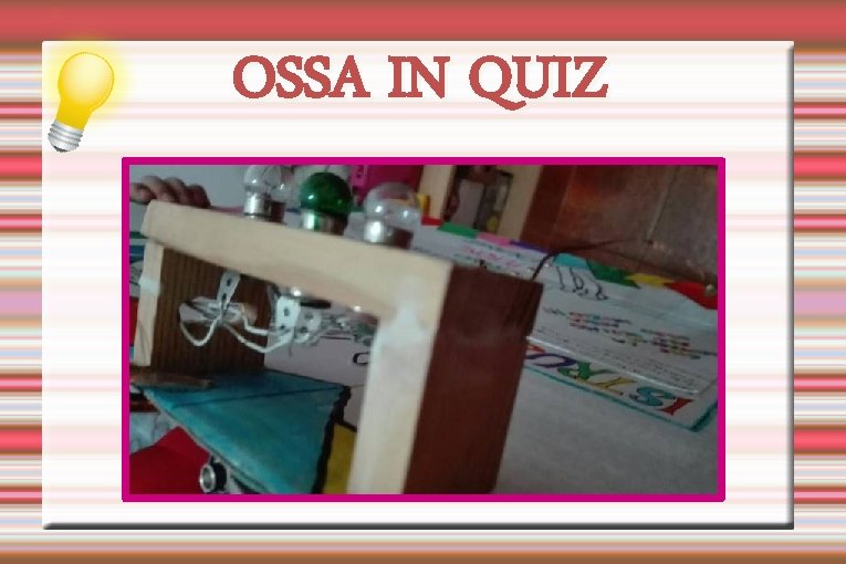 OSSA IN QUIZ 