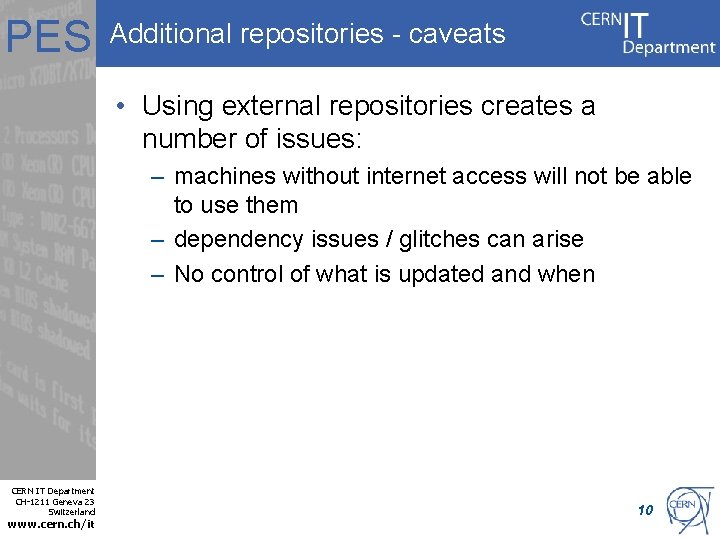 PES Additional repositories - caveats • Using external repositories creates a number of issues: