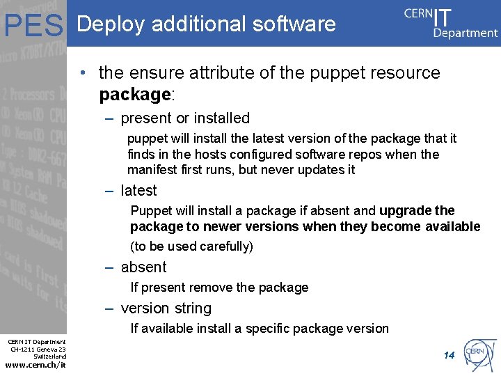 PES Deploy additional software • the ensure attribute of the puppet resource package: –