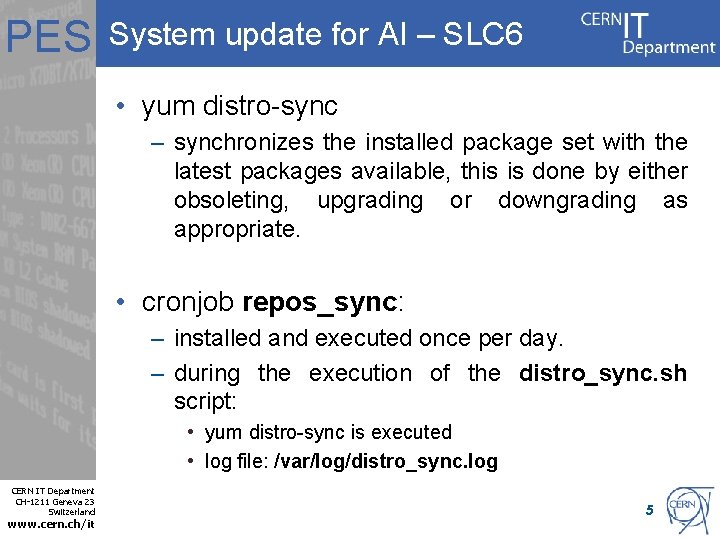 PES System update for AI – SLC 6 • yum distro-sync – synchronizes the