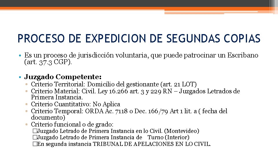 PROCESO DE EXPEDICION DE SEGUNDAS COPIAS • Es un proceso de jurisdicción voluntaria, que