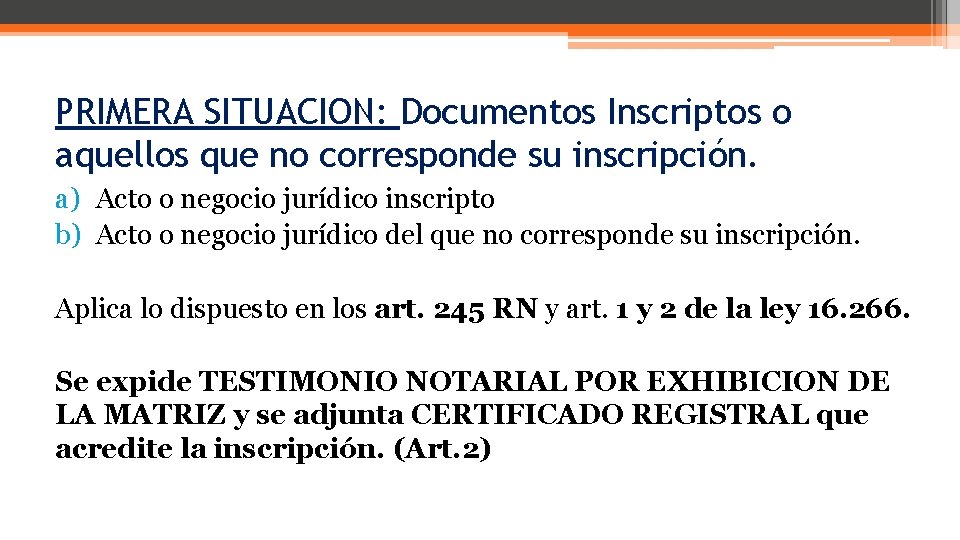 PRIMERA SITUACION: Documentos Inscriptos o aquellos que no corresponde su inscripción. a) Acto o