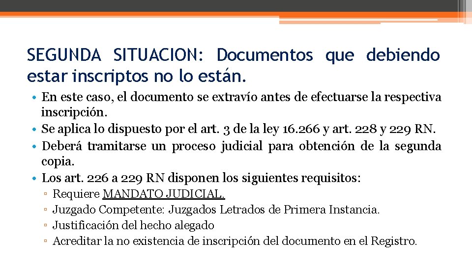 SEGUNDA SITUACION: Documentos que debiendo estar inscriptos no lo están. • En este caso,