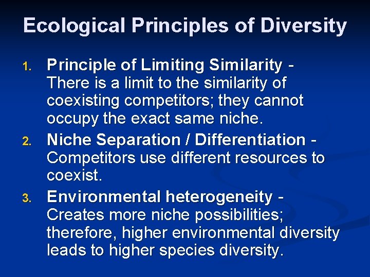 Ecological Principles of Diversity 1. 2. 3. Principle of Limiting Similarity - There is