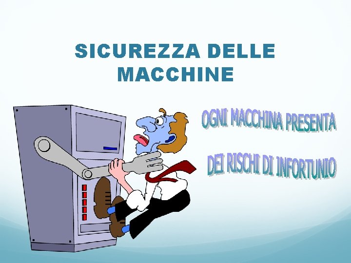 SICUREZZA DELLE MACCHINE SICUREZZA DELLE MACCHINE