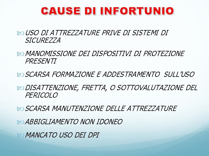 CAUSE DI INFORTUNIO USO DI ATTREZZATURE PRIVE DI SISTEMI DI SICUREZZA MANOMISSIONE DEI DISPOSITIVI CAUSE DI INFORTUNIO USO DI ATTREZZATURE PRIVE DI SISTEMI DI SICUREZZA MANOMISSIONE DEI DISPOSITIVI