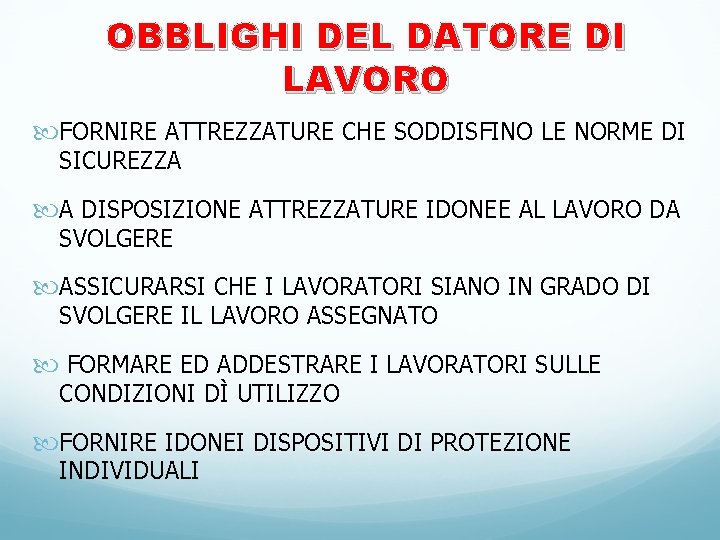OBBLIGHI DEL DATORE DI LAVORO FORNIRE ATTREZZATURE CHE SODDISFINO LE NORME DI SICUREZZA A OBBLIGHI DEL DATORE DI LAVORO FORNIRE ATTREZZATURE CHE SODDISFINO LE NORME DI SICUREZZA A