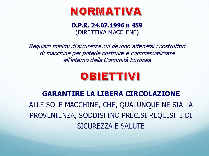 NORMATIVA D. P. R. 24. 07. 1996 n 459 (DIRETTIVA MACCHINE) Requisiti minimi di NORMATIVA D. P. R. 24. 07. 1996 n 459 (DIRETTIVA MACCHINE) Requisiti minimi di