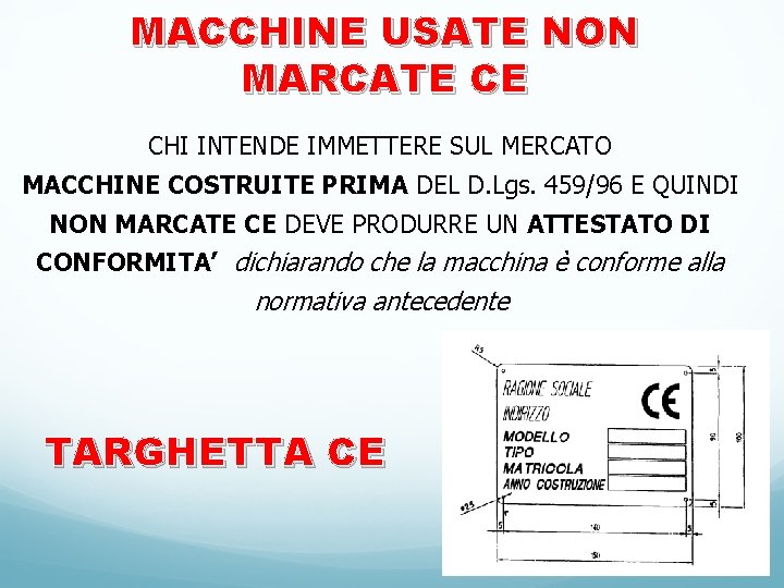 MACCHINE USATE NON MARCATE CE CHI INTENDE IMMETTERE SUL MERCATO MACCHINE COSTRUITE PRIMA DEL MACCHINE USATE NON MARCATE CE CHI INTENDE IMMETTERE SUL MERCATO MACCHINE COSTRUITE PRIMA DEL