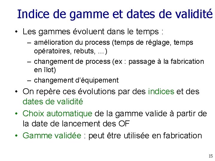 Indice de gamme et dates de validité • Les gammes évoluent dans le temps Indice de gamme et dates de validité • Les gammes évoluent dans le temps